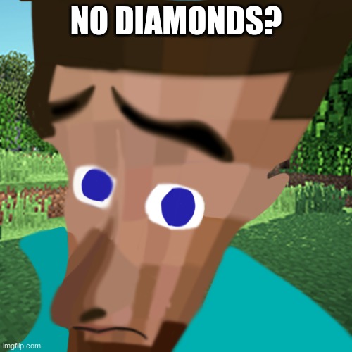 High Quality No diamands? Blank Meme Template