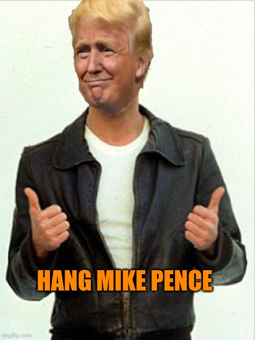 Diaper Don the Con | HANG MIKE PENCE | image tagged in fonzie trump | made w/ Imgflip meme maker