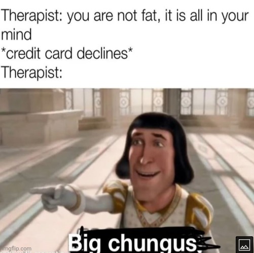 image tagged in therapist,fat,big chungus | made w/ Imgflip meme maker