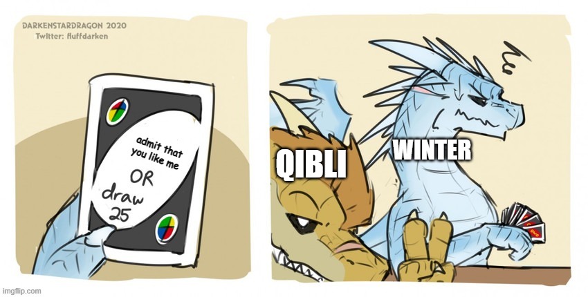 ship | admit that you like me; QIBLI; WINTER | image tagged in wings of fire uno | made w/ Imgflip meme maker