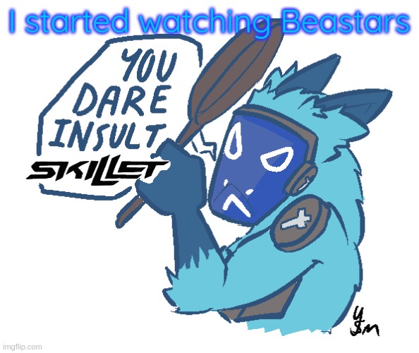 You dare insult Skillet? (drawn by yousomuch_ on twitch) | I started watching Beastars | image tagged in you dare insult skillet drawn by yousomuch_ on twitch | made w/ Imgflip meme maker