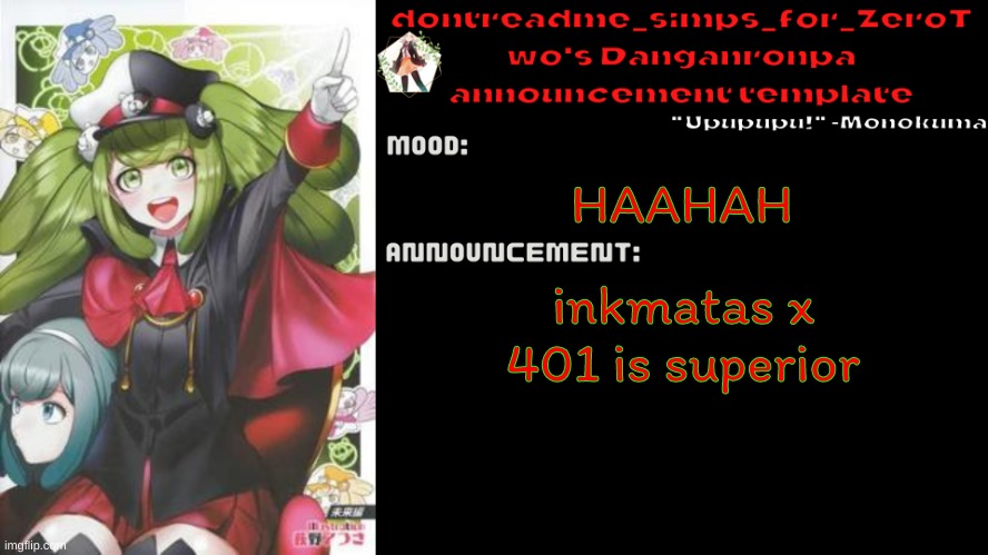 i got 1% left :< | HAAHAH; inkmatas x 401 is superior | image tagged in drm's danganronpa announcement temp,drm oc | made w/ Imgflip meme maker