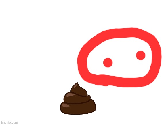 Blobie pooped | image tagged in blank white template | made w/ Imgflip meme maker