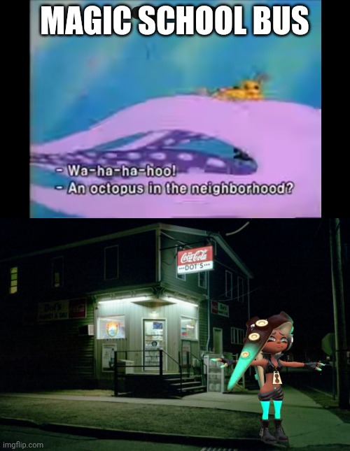 Hahahaha BAHAHAHAHAHAHAHA | MAGIC SCHOOL BUS | image tagged in magic school bus,splatoon | made w/ Imgflip meme maker