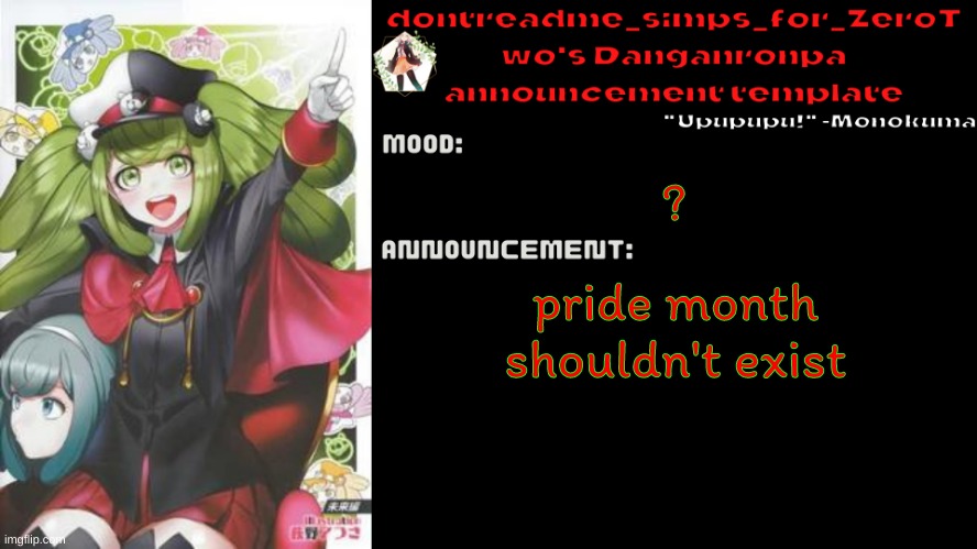 drm's danganronpa announcement temp | ? pride month shouldn't exist | image tagged in drm's danganronpa announcement temp | made w/ Imgflip meme maker