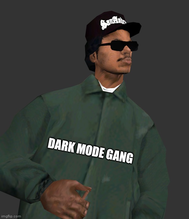 Ryder gta sa | DARK MODE GANG | image tagged in ryder gta sa | made w/ Imgflip meme maker