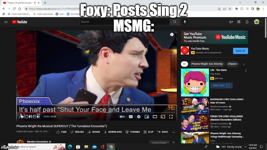 the fact that RE made an actual BELIEVABLE Phoenix Wright case | Foxy: Posts Sing 2
MSMG: | image tagged in it's half past shut your face and leave me alone,sing 2 | made w/ Imgflip meme maker