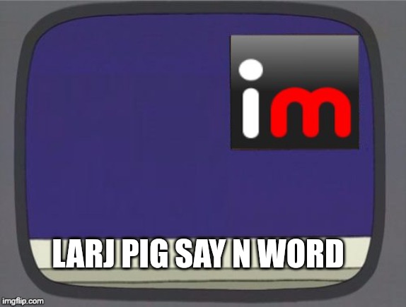 imgflip news | LARJ PIG SAY N WORD | image tagged in imgflip news | made w/ Imgflip meme maker