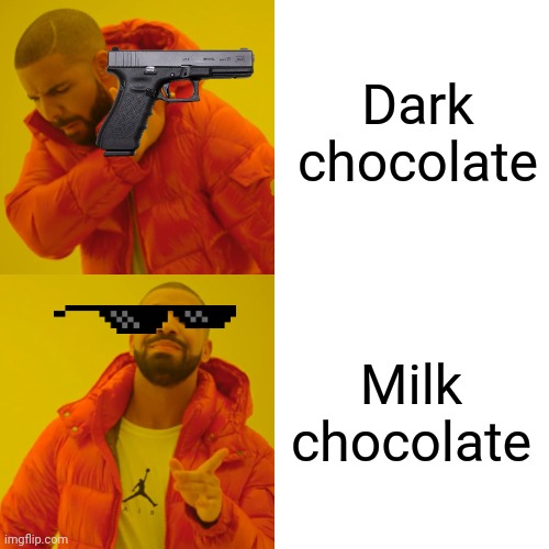 Drake Hotline Bling Meme | Dark chocolate; Milk chocolate | image tagged in memes,drake hotline bling | made w/ Imgflip meme maker