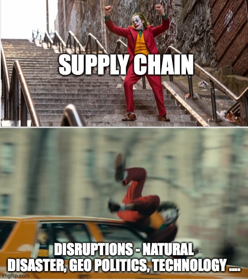 Supply chain challenge | SUPPLY CHAIN; DISRUPTIONS - NATURAL DISASTER, GEO POLITICS, TECHNOLOGY .... | image tagged in joker stairs hit by car | made w/ Imgflip meme maker