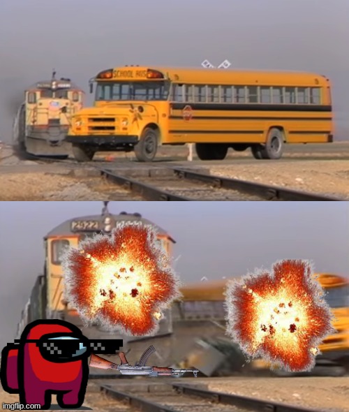 They explode when red shoots | image tagged in a train hitting a school bus | made w/ Imgflip meme maker