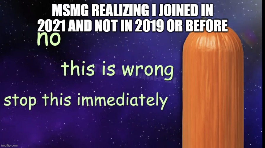 Pumpkin Facts | MSMG REALIZING I JOINED IN 2021 AND NOT IN 2019 OR BEFORE | image tagged in pumpkin facts | made w/ Imgflip meme maker