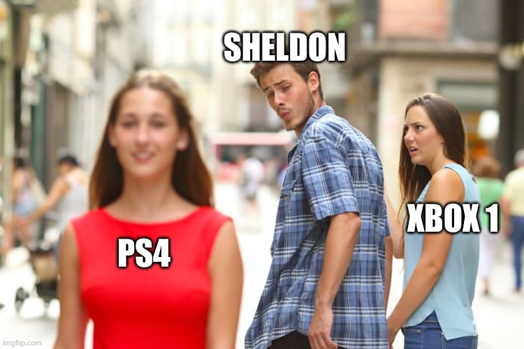 Only big bang theory fans will understand | SHELDON; XBOX 1; PS4 | image tagged in memes,distracted boyfriend,xbox1,ps4,lol | made w/ Imgflip meme maker