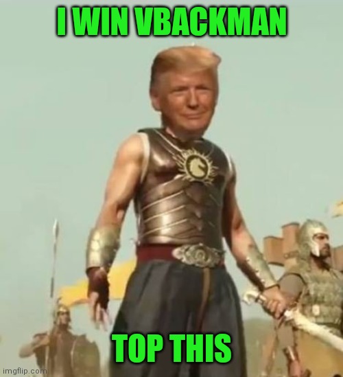 I WIN VBACKMAN TOP THIS | made w/ Imgflip meme maker