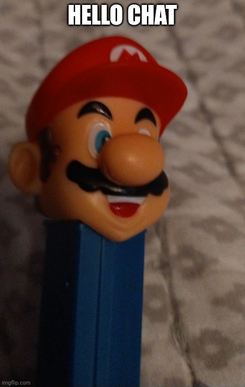 HELLO CHAT | image tagged in mario pez dispenser | made w/ Imgflip meme maker