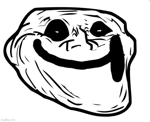 Trollge | image tagged in maniac troll face | made w/ Imgflip meme maker