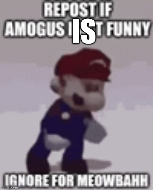 Repost if amogus is funny | image tagged in repost if amogus is funny | made w/ Imgflip meme maker