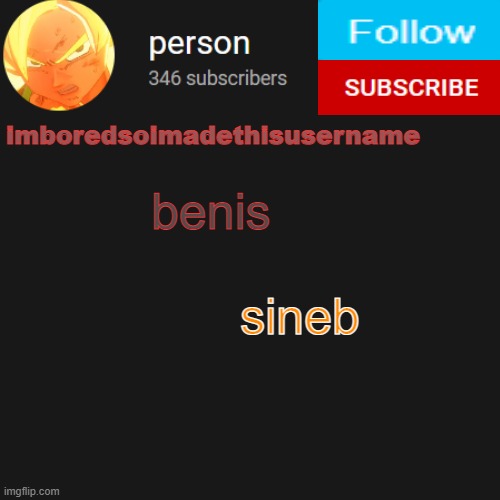 temp | benis; sineb | image tagged in temp | made w/ Imgflip meme maker