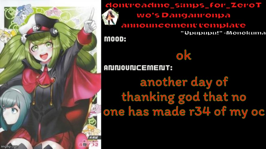 drm's danganronpa announcement temp | ok; another day of thanking god that no one has made r34 of my oc | image tagged in drm's danganronpa announcement temp | made w/ Imgflip meme maker