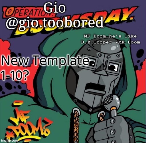 Doom temp | New Template 
1-10? | image tagged in doom temp | made w/ Imgflip meme maker