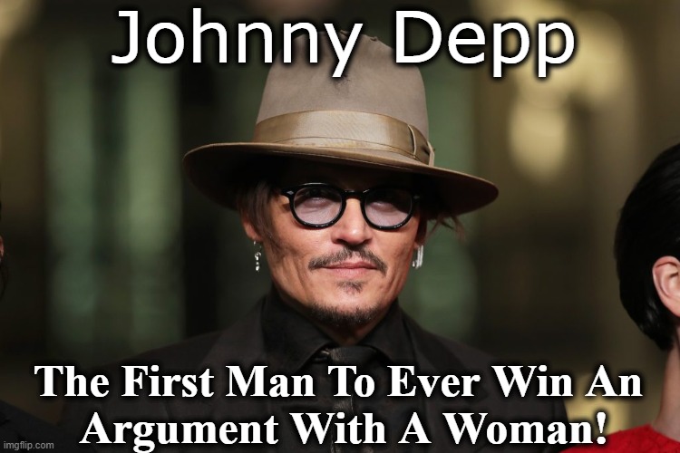 Amber's new nickname is American Psycho | Johnny Depp; The First Man To Ever Win An 
Argument With A Woman! | image tagged in politics,amber heard,johnny depp,amber withheld donation to aclu so this is political,humor,you cannot believe all women | made w/ Imgflip meme maker