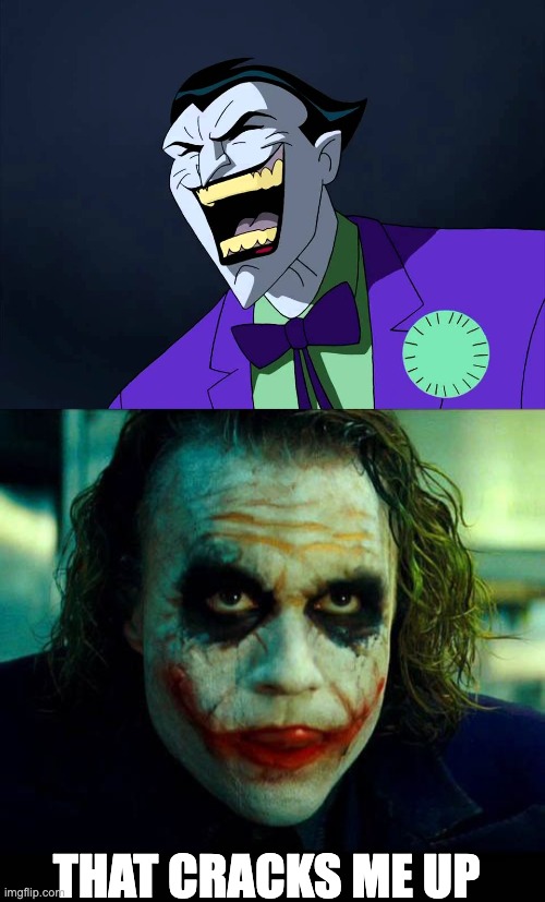 THAT CRACKS ME UP | image tagged in evil laughter,joker it's simple we kill the batman | made w/ Imgflip meme maker