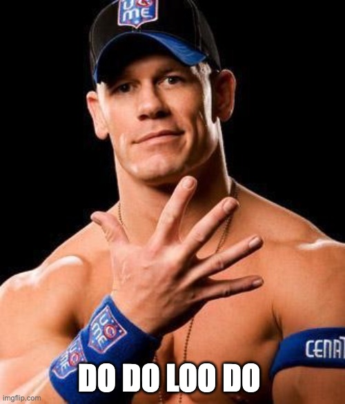 JOHN CENA | DO DO LOO DO | image tagged in john cena | made w/ Imgflip meme maker