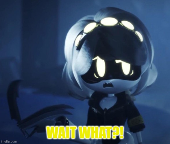 Used in comment | WAIT WHAT?! | image tagged in v scared | made w/ Imgflip meme maker