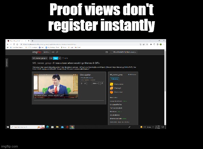 There's a bit of "lag" | Proof views don't register instantly | made w/ Imgflip meme maker