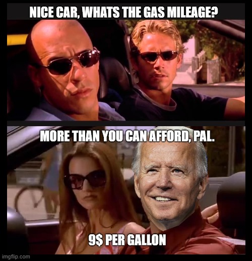 Riden With biden | image tagged in fjb,gas,prices,biden,fast and furious | made w/ Imgflip meme maker