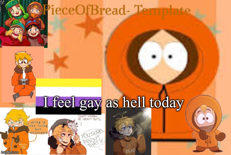 :) | I feel gay as hell today | image tagged in my meme template | made w/ Imgflip meme maker