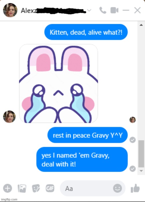 I just found out that Gravy was dyeing...Rest in peace Y^Y | image tagged in i hate life | made w/ Imgflip meme maker