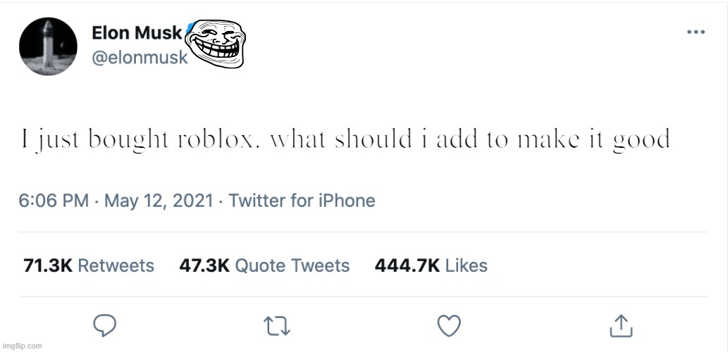 Elon Musk Blank Tweet | I just bought roblox. what should i add to make it good; GOOD LUCK SEEING THIS | image tagged in elon musk blank tweet | made w/ Imgflip meme maker