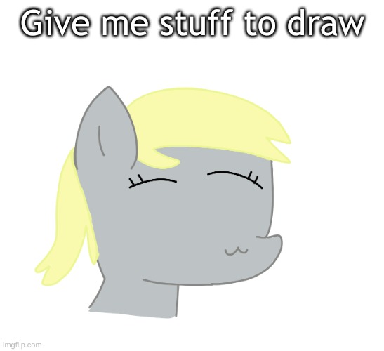 Derpy by LAKS | Give me stuff to draw | image tagged in derpy by laks | made w/ Imgflip meme maker