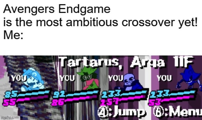 what about this | image tagged in avengers endgame,paper mario,sans undertale,deltarune,persona 3,sonic the hedgehog | made w/ Imgflip meme maker