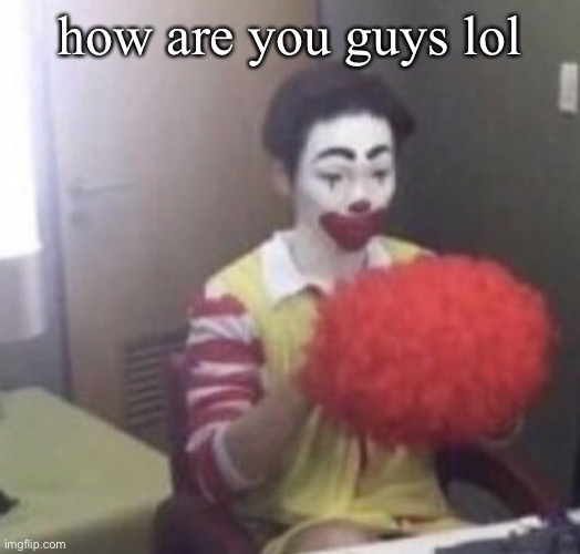 me asf | how are you guys lol | image tagged in me asf | made w/ Imgflip meme maker