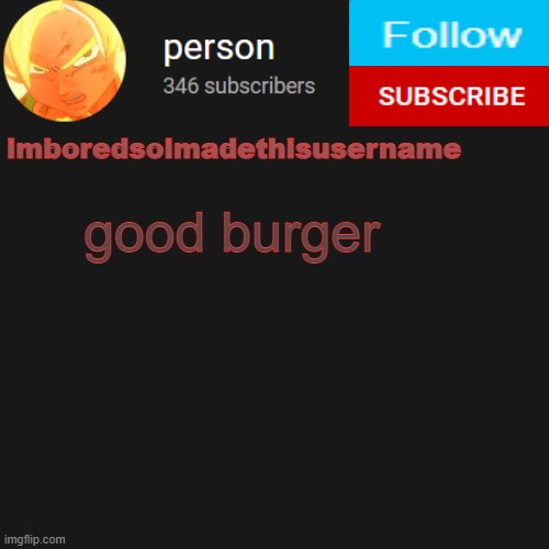 temp | good burger | image tagged in temp | made w/ Imgflip meme maker