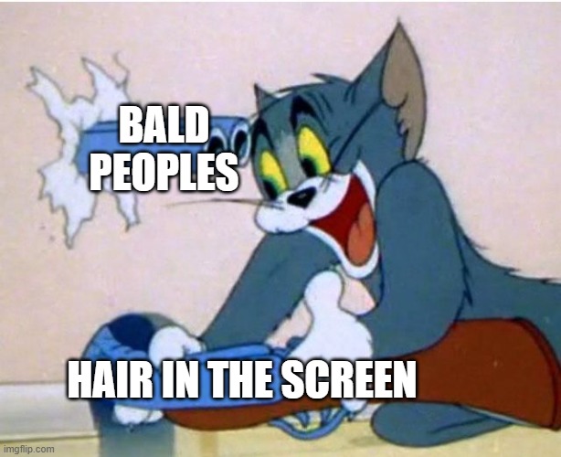 Tom and Jerry | BALD PEOPLES HAIR IN THE SCREEN | image tagged in tom and jerry | made w/ Imgflip meme maker