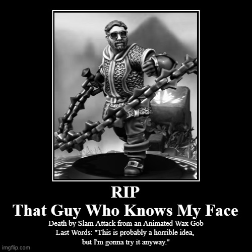 RIP Fernando | image tagged in funny,demotivationals,heroforge,dnd,pathfinder | made w/ Imgflip demotivational maker