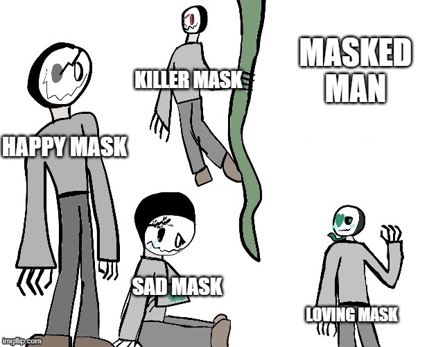 POV: you are lost in the woods, it's night, and you see this figure looming in front of you (happy mask) | MASKED MAN; KILLER MASK; HAPPY MASK; SAD MASK; LOVING MASK | image tagged in yo | made w/ Imgflip meme maker