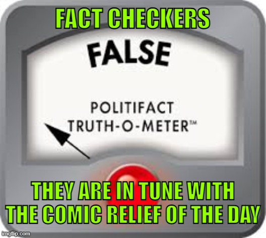 Fact Check | FACT CHECKERS; THEY ARE IN TUNE WITH THE COMIC RELIEF OF THE DAY | image tagged in facts,comedy,funny memes,truth,memes,false advertising | made w/ Imgflip meme maker