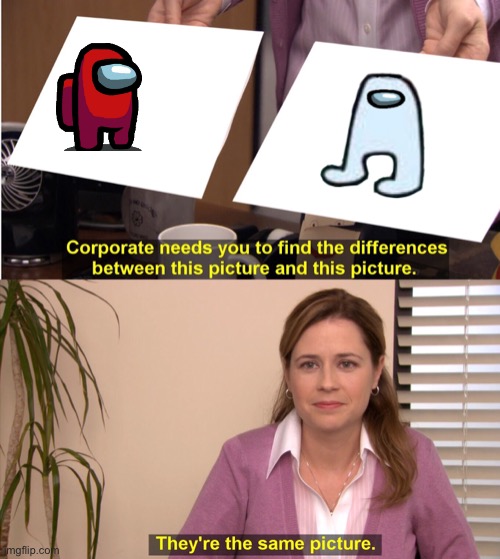 They are same | image tagged in memes,they're the same picture | made w/ Imgflip meme maker