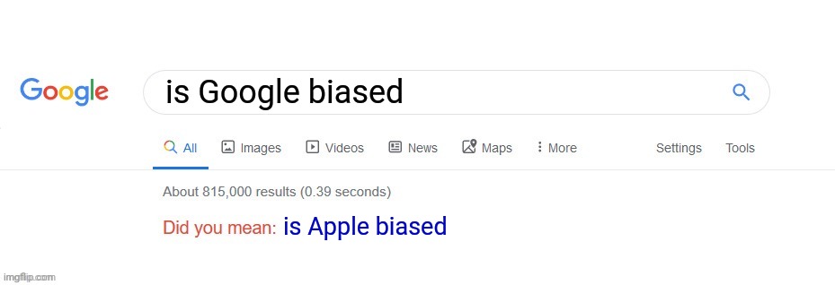 I guess my question's been answered | is Google biased; is Apple biased | image tagged in did you mean,google,apple | made w/ Imgflip meme maker