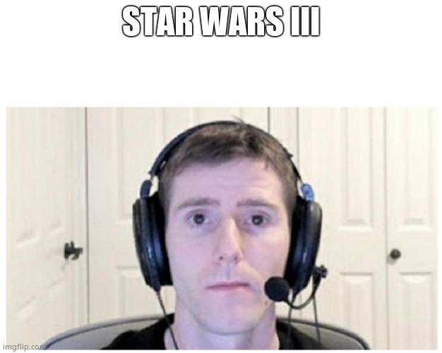 Star wars |  STAR WARS III | image tagged in sad linus | made w/ Imgflip meme maker