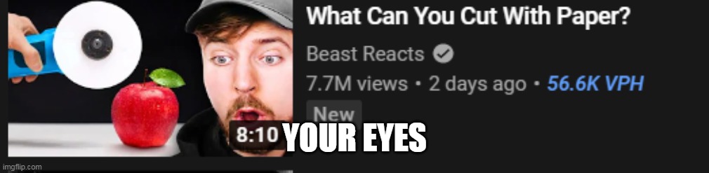 YOUR EYES | made w/ Imgflip meme maker