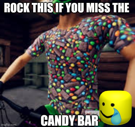 I'll remember you | ROCK THIS IF YOU MISS THE; CANDY BAR | image tagged in sad,gaming,biking | made w/ Imgflip meme maker