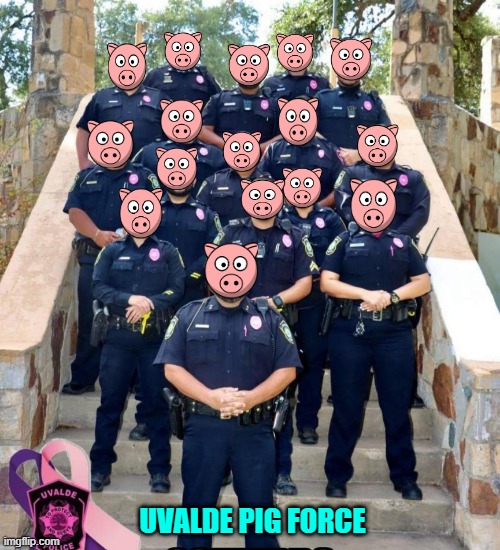 To Ignore and Abandon | UVALDE PIG FORCE | image tagged in uvalde,mass shooting,police,chickens,dead children | made w/ Imgflip meme maker