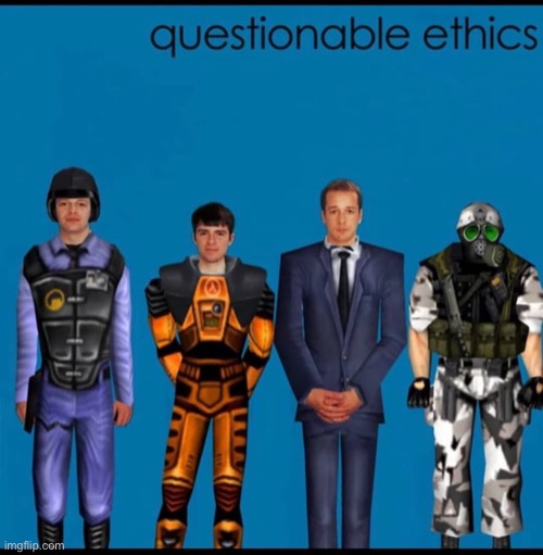 Questionable Ethics | image tagged in questionable ethics | made w/ Imgflip meme maker