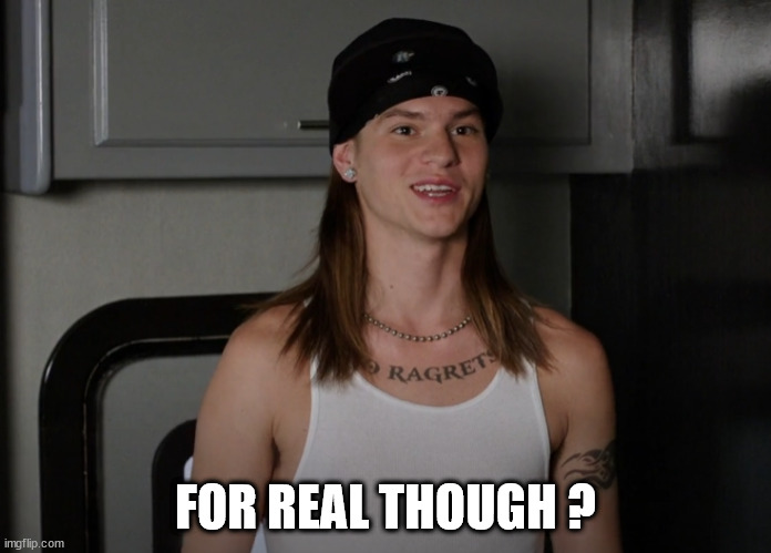 For real | FOR REAL THOUGH ? | image tagged in scotty p | made w/ Imgflip meme maker