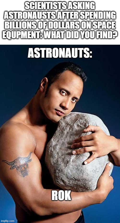 astronauts* | image tagged in the rock | made w/ Imgflip meme maker